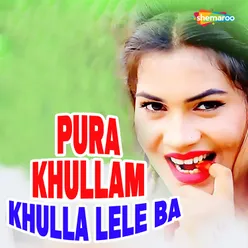 Pura Khullam Khulla Lele Ba